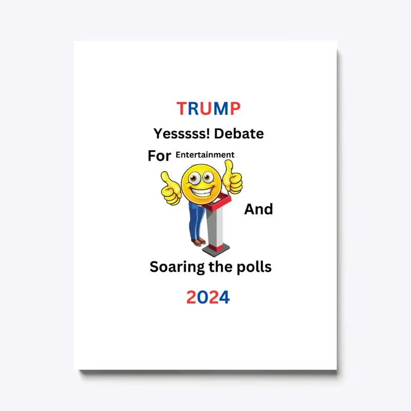 Yess! Debate Trump 2024